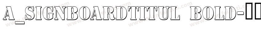 a_SignboardTitul Bold字体转换